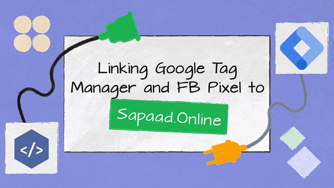 Linking Google Tag Manager and Facebook (Meta) Pixel to Sapaad.Online ...